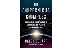 The Copernicus Complex: Our Cosmic Significance in a Universe of Planets and Probabilities