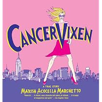 Cancer Vixen: A True Story: Marchetto, Marisa Acocella ...