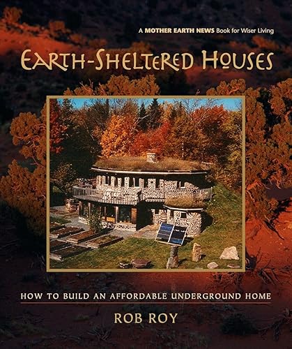 Download Earth-Sheltered Houses: How to Build an Affordable Underground Home PDF