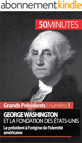 Download George Washington et la fondation des États-Unis: Le président à l’origine de l’identité américaine (Grands Présidents t. 1) PDF