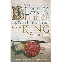 The Black Prince and the Capture of a King: Poitiers 1356 book cover