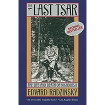 The Last Tsar: The Life and Death of Nicholas II: Radzinsky