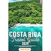 Costa Rica Travel Guide 2025: Step-by-Step Itineraries, Local Secrets, and Eco-Friendly Explorations for a Transformative Costa Rican Experience