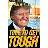 Time to Get Tough: Make America Great Again!