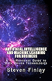 Artificial Intelligence and Machine Learning for Business: A No-Nonsense Guide to Data Driven Technologies