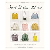 How to Sew Clothes: Learn with Intuitive, Super-Hackable Patterns