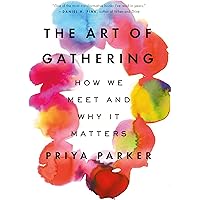 The Art of Gathering: How We Meet and Why It Matters