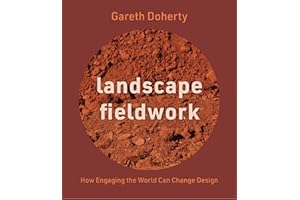 Landscape Fieldwork: How Engaging the World Can Change Design