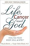 Life, Cancer and God: Beating Terminal Cancer
