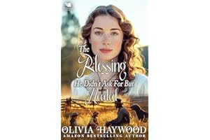 The Blessing He Didn't Ask For But Needed: A Christian Historical Romance Book
