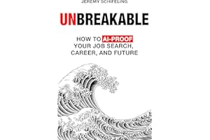 Unbreakable: How to AI-Proof Your Job Search, Career, and Future
