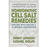 Homeopathic Cell Salt Remedies: Healing with Nature's Twelve Mineral Compounds