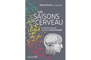 Les saisons du cerveau: Le chemin de la vie vu par un neurochirurgien (NON CLASSE) (French Edition)