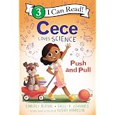 Cece Loves Science: Push and Pull: A STEM Beginning Reader About Push and Pull Forces, for Kids (Ages 4-8) (I Can Read Level