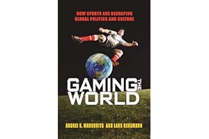 Gaming the World: How Sports Are Reshaping Global Politics and Culture