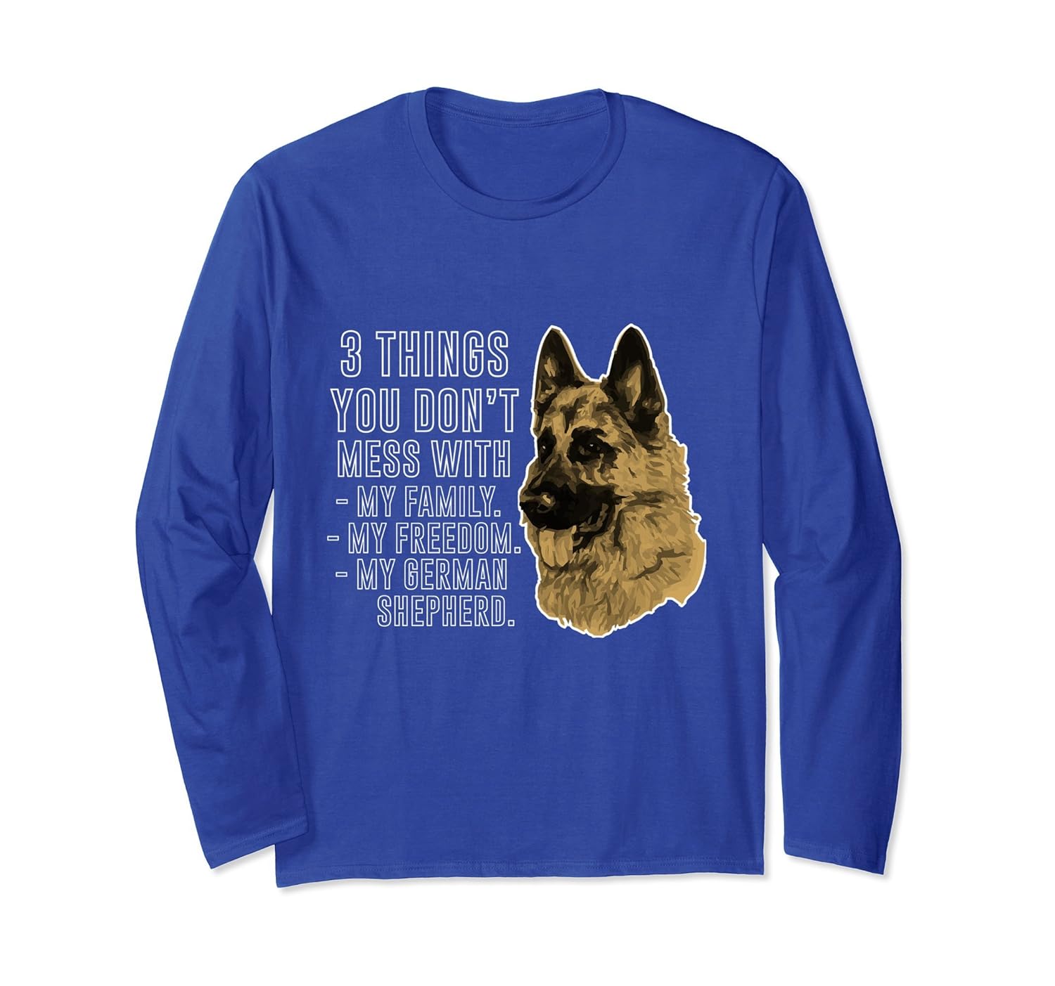 3 Things You Dont Mess With German Shepherd Long Sleeve-anz