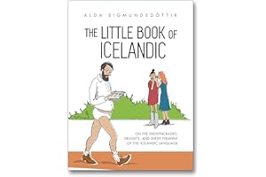 The Little Book of Icelandic: On the idiosyncrasies, delights and sheer tyranny of the Icelandic language