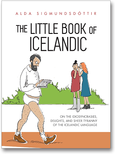 Download The Little Book of Icelandic: On the idiosyncrasies, delights and sheer tyranny of the Icelandic language (English Edition) PDF