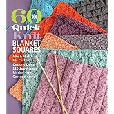 60 Quick Knit Blanket Squares: Mix &amp; Match for Custom Designs using 220 Superwash&reg; Merino from Cascade Yarns&reg; (60 Quick Knits Collection)