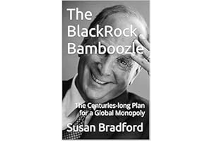 The BlackRock Bamboozle: The Centuries-long Plan for a Global Monopoly