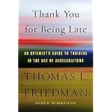 Thank You for Being Late: An Optimist's Guide to Thriving in the Age of Accelerations