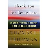 Thank You for Being Late: An Optimist's Guide to Thriving in the Age of Accelerations