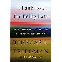 Thank You for Being Late: An Optimist's Guide to Thriving in the Age of Accelerations