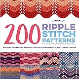 200 Ripple Stitch Patterns: Exciting Patterns To Knit And Crochet For Afghans, Blankets And Throws