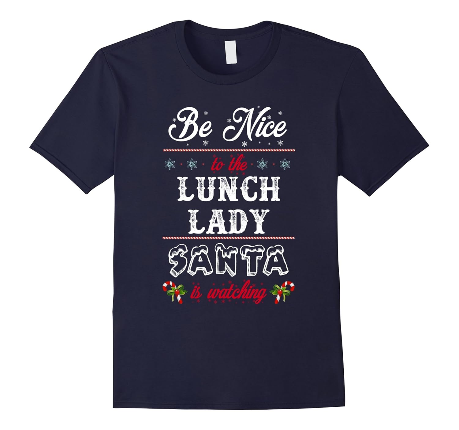 Be Nice To The Lunch Lady Santa Is Watching T Shirt-ANZ