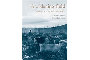 A Widening Field: journeys in Body and Imagination