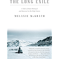 The Long Exile: A Tale of Inuit Betrayal and Survival in the High Arctic book cover The Long Exile: A Tale of Inuit Betrayal and Survival in the High Arctic book cover