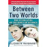 Between Two Worlds: The Inner Lives of Children of Divorce
