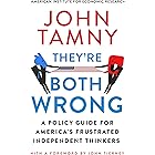 They’re Both Wrong: A Policy Guide for America’s Frustrated Independent Thinkers