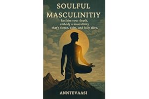 Soulful Masculinity: Reclaim your depth, unlearn the noise and embody a masculinity that’s fierce, calm, and fully alive.