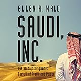 Saudi, Inc.: The Arabian Kingdom's Pursuit of