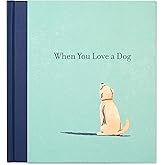 When You Love a Dog — A gift book for dog owners and dog lovers everywhere.