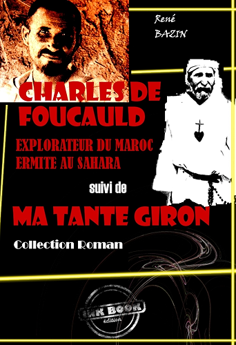 Download Charles de Foucauld : explorateur du Maroc, ermite au Sahara (suivi de Ma tante Giron): édition intégrale PDF
