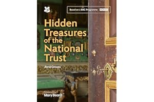 Hidden Treasures of the National Trust: Unlock the Stories Behind the Trust’s Greatest Treasures, as seen on the hugely popul