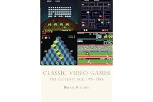 Classic Video Games: The Golden Age 1971–1984 (Shire Library USA Book 639)