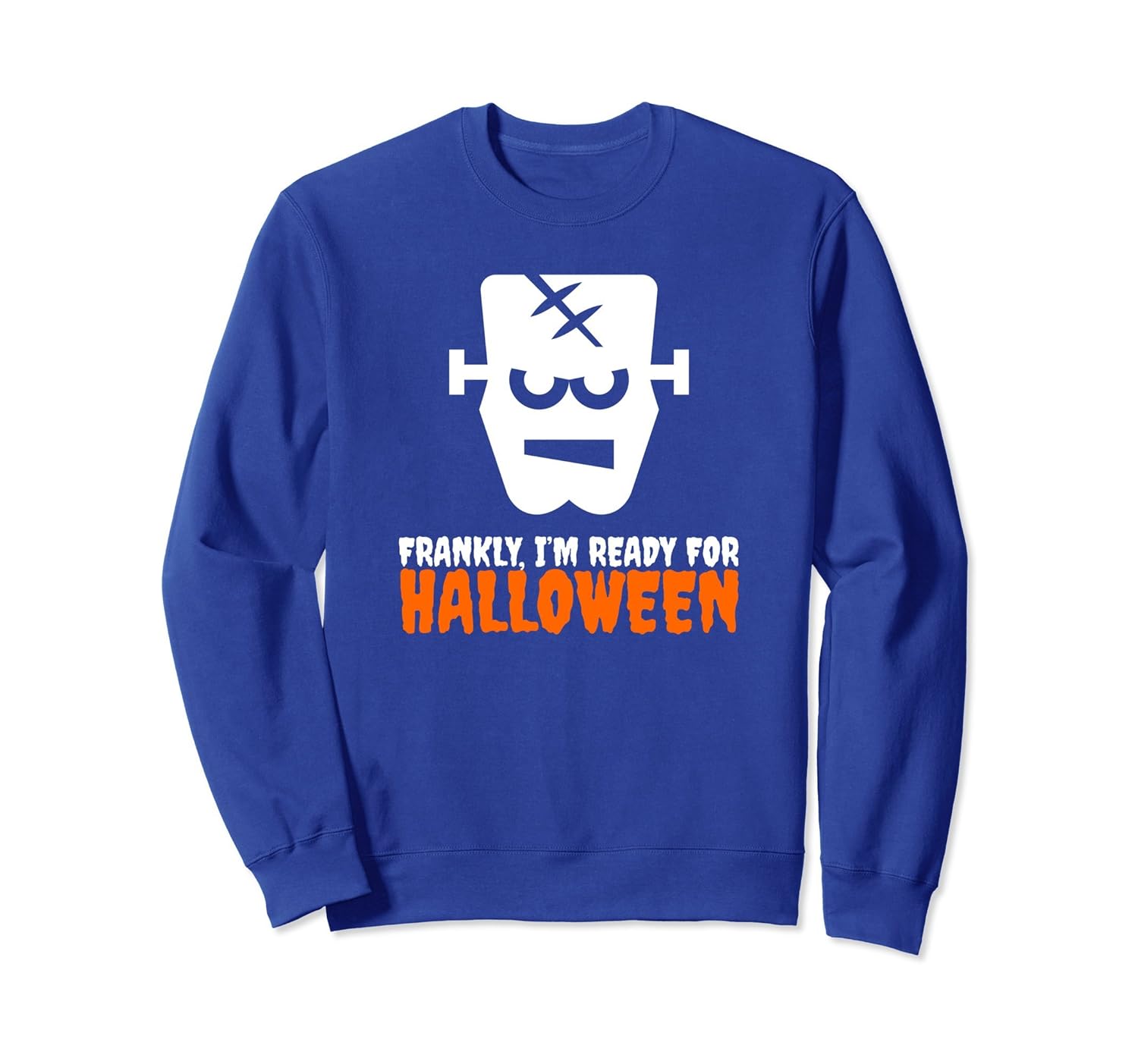 Frankly, I'm Ready For Halloween Costume Sweatshirt-ANZ