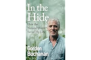 In the Hide: The Instant Sunday Times Bestseller: How The Natural World Saved My Life