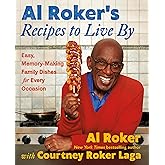 Al Roker’s Recipes to Live By: Easy, Memory-Making Family Dishes for Every Occasion