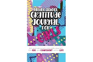 Middle School Gratitude Journal for Girls: Girls gratitude journal to help middle school girls think big, grow confident, and love life