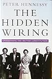 The Hidden Wiring: Unearthing The British Constitution