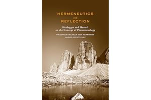 Hermeneutics and Reflection: Heidegger and Husserl on the Concept of Phenomenology (New Studies in Phenomenology and Hermeneutics)