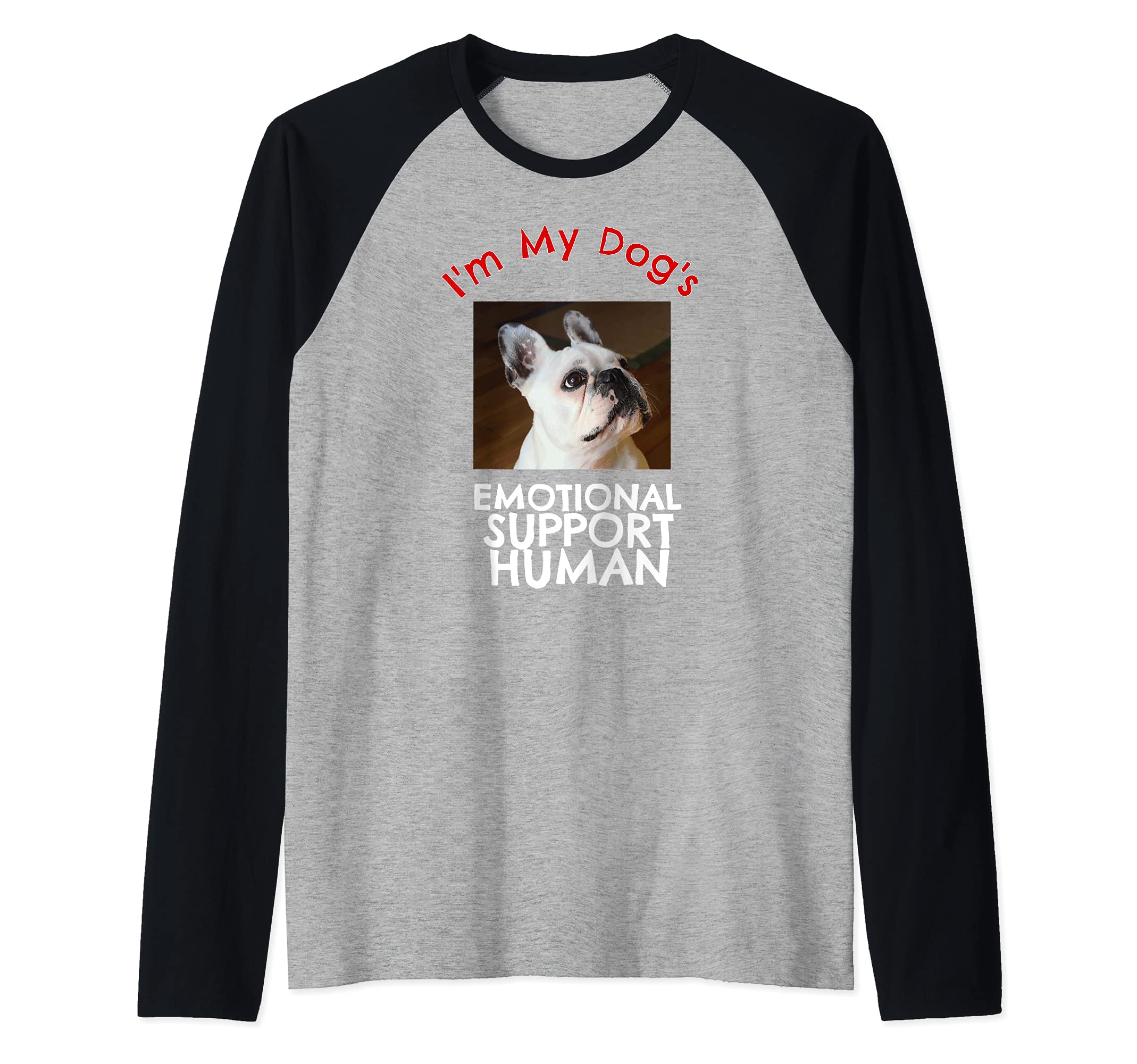 French Bull Dog Emotional Support Human Raglan Baseball Tee