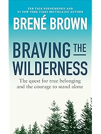 Braving the Wilderness: The quest for true belonging and the courage to stand alone