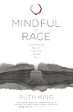 Mindful of Race: Transforming Racism from the Inside Out