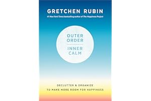 Outer Order, Inner Calm: Declutter and Organize to Make More Room for Happiness