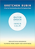 Outer Order, Inner Calm: Declutter and Organize to Make More Room for Happiness